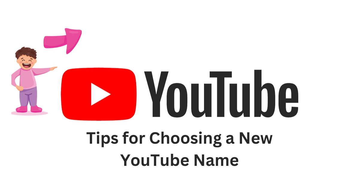 Tips for Choosing a New YouTube Name