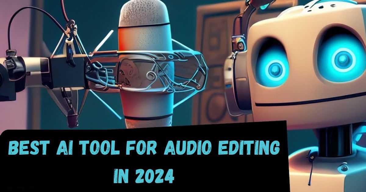 Best AI Tool for Audio Editing in 2024