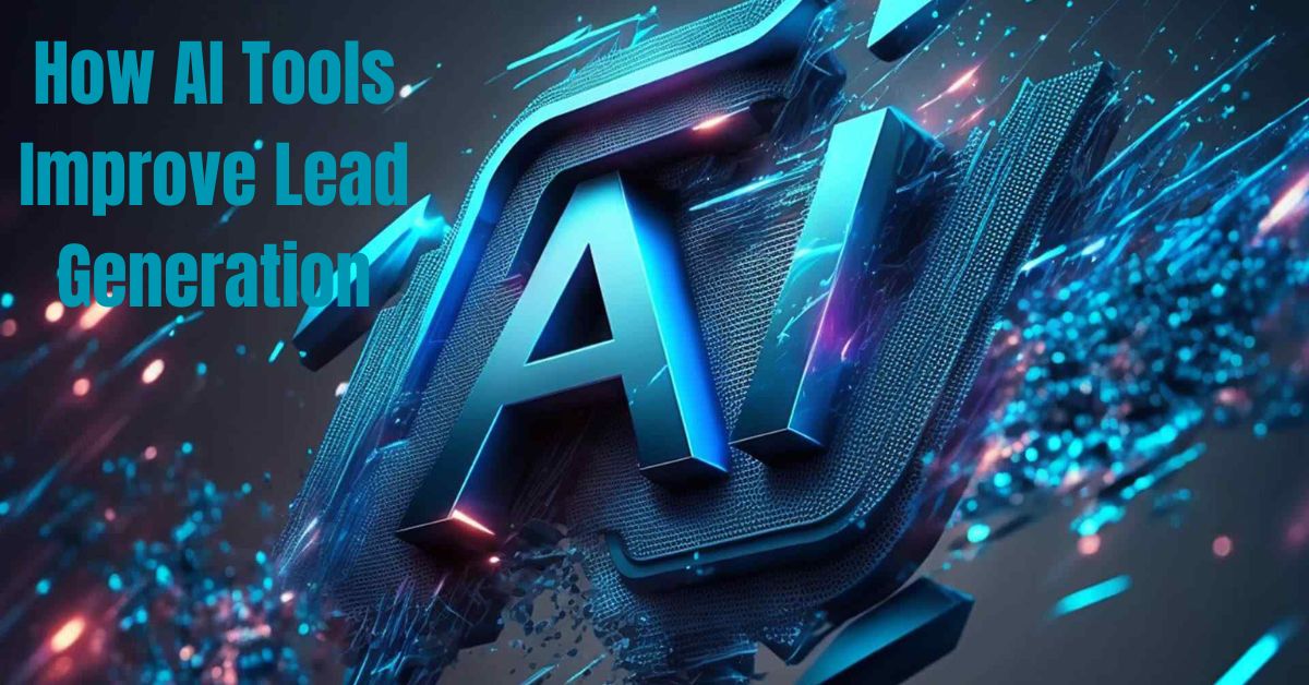 How AI Tools Improve Lead Generation