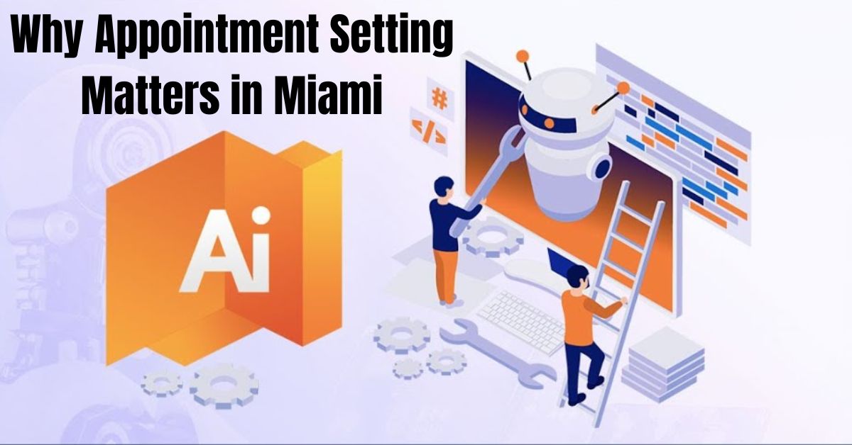 Why Appointment Setting Matters in Miami 